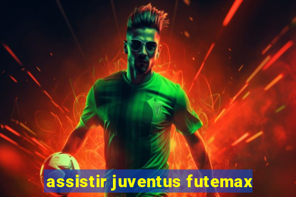 assistir juventus futemax